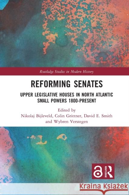 Reforming Senates: Upper Legislative Houses in North Atlantic Small Powers 1800-present Bijleveld, Nikolaj 9781032087719 Routledge - książka