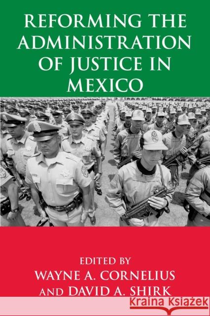 Reforming the Administration of Justice in Mexico Wayne A. Cornelius David A. Shirk 9780268022921 University of Notre Dame Press - książka