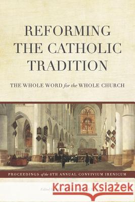 Reforming the Catholic Tradition: The Whole Word for the Whole Church Bradford Littlejohn Andre Gazal Stephen J. Duby 9781949716931 Davenant Press - książka