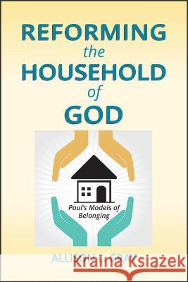 Reforming the Household of God: Paul\'s Models of Belonging Allison L. Gray 9780809155569 Paulist Press(tm) - książka