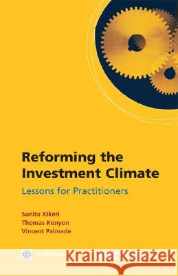 Reforming the Investment Climate: Lessons for Practitioners Sunita Kikeri Thomas Kenyon Vincent Palmade 9780821368374 World Bank Publications - książka