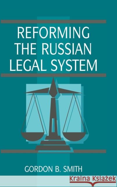 Reforming the Russian Legal System Gordon B. Smith (University of South Carolina) 9780521450522 Cambridge University Press - książka