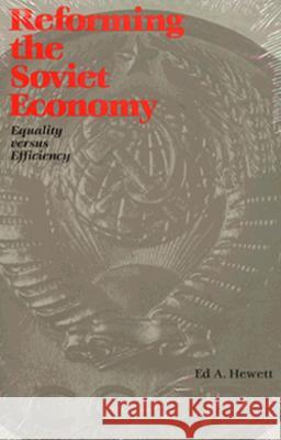 Reforming the Soviet Economy: Equality vs. Efficiency Edward A. Hewett Ed A. Hewett 9780815736035 Brookings Institution Press - książka