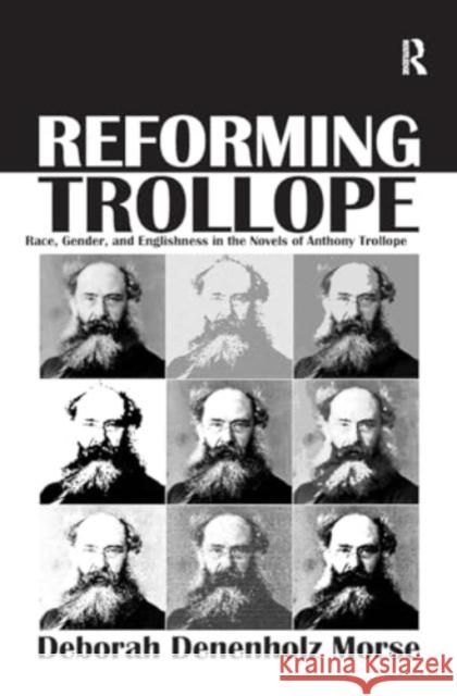 Reforming Trollope: Race, Gender, and Englishness in the Novels of Anthony Trollope Deborah Denenholz Morse 9781032927404 Routledge - książka