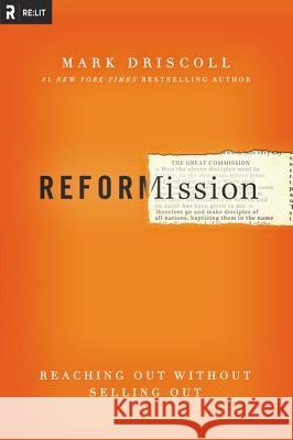 Reformission: Reaching Out Without Selling Out Driscoll, Mark 9780310515005 Zondervan Publishing Company - książka