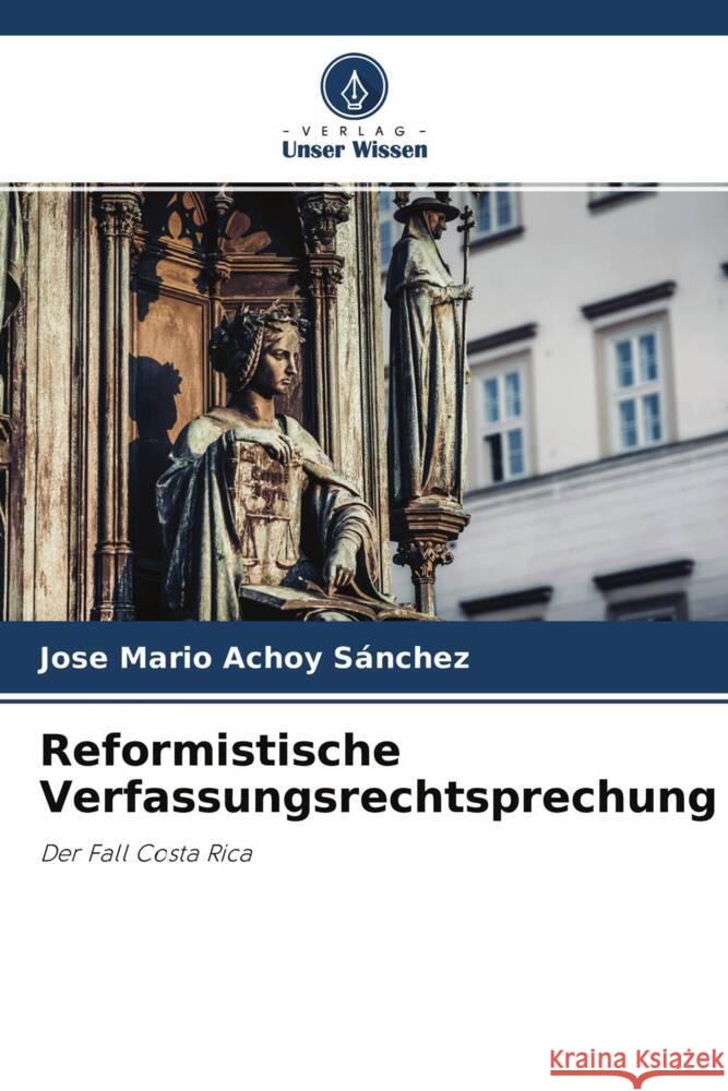 Reformistische Verfassungsrechtsprechung Achoy Sánchez, Jose Mario 9786204415581 Verlag Unser Wissen - książka