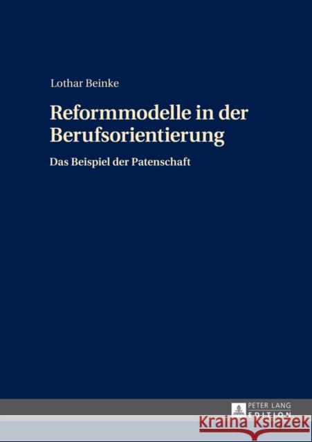 Reformmodelle in Der Berufsorientierung: Das Beispiel Der Patenschaft Beinke, Lothar 9783631654132 Peter Lang Gmbh, Internationaler Verlag Der W - książka