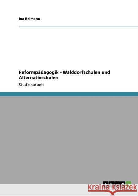 Reformpädagogik - Walddorfschulen und Alternativschulen Reimann, Ina 9783640704576 Grin Verlag - książka