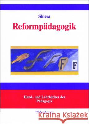 Reformpädagogik in Geschichte und Gegenwart Ehrenhard Skiera 9783486274134 Walter de Gruyter - książka