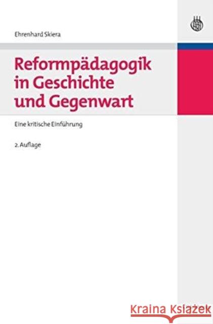 Reformpädagogik in Geschichte Und Gegenwart: Eine Kritische Einführung Ehrenhard Skiera 9783486591071 Walter de Gruyter - książka