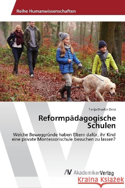 Reformpädagogische Schulen : Welche Beweggründe haben Eltern dafür, ihr Kind eine private Montessorischule besuchen zu lassen? Draxler-Zenz, Tanja 9783330505773 AV Akademikerverlag - książka