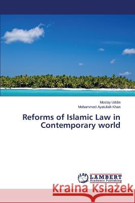 Reforms of Islamic Law in Contemporary world Uddin Moslay 9783659648229 LAP Lambert Academic Publishing - książka