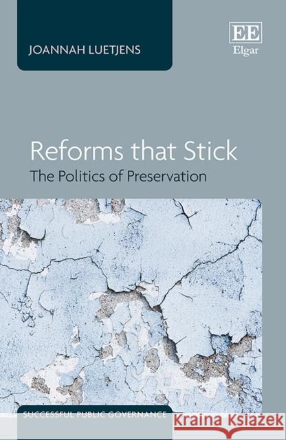 Reforms that Stick: The Politics of Preservation Joannah Luetjens 9781035312061 Edward Elgar Publishing Ltd - książka