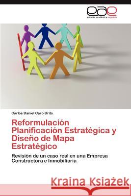 Reformulacion Planificacion Estrategica y Diseno de Mapa Estrategico Carlos Daniel Car 9783848458462 Editorial Acad Mica Espa Ola - książka