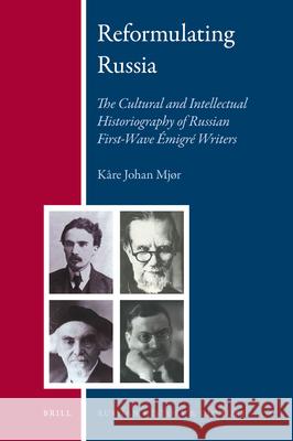 Reformulating Russia: The Cultural and Intellectual Historiography of Russian First-Wave Émigré Writers Kåre Johan Mjør 9789004192867 Brill - książka