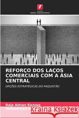 Refor?o DOS La?os Comerciais Com a ?sia Central Raja Adnan Razzaq Muhammad Haroon Hussain 9786207894741 Edicoes Nosso Conhecimento - książka