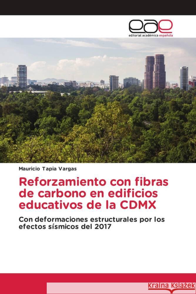 Reforzamiento con fibras de carbono en edificios educativos de la CDMX Tapia Vargas, Mauricio 9786202168946 Editorial Académica Española - książka