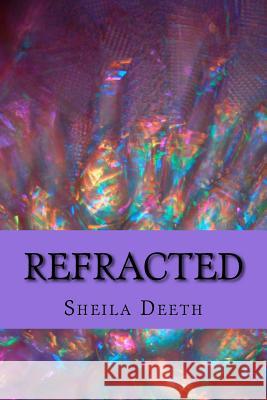 Refracted Sheila Deeth 9781548124526 Createspace Independent Publishing Platform - książka