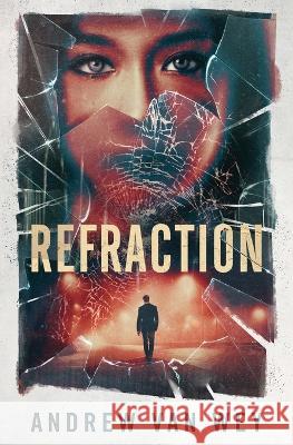 Refraction: A Mind-Bending Thriller Andrew Van Wey   9781956050028 Greywood Bay, LLC - książka