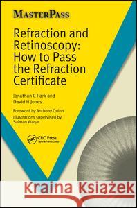 Refraction and Retinoscopy: How to Pass the Refraction Certificate Jonathan Park 9781138455665 CRC Press - książka