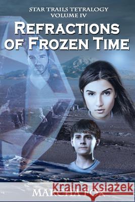 Refractions of Frozen Time Marcha a. Fox Steven James Catizone 9780988333543 Kalliope Rising Press - książka