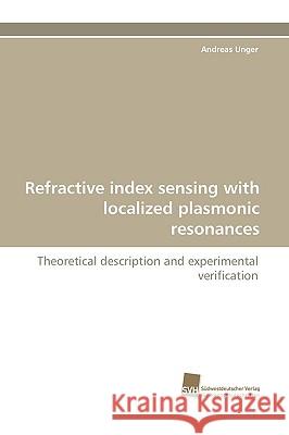 Refractive Index Sensing with Localized Plasmonic Resonances Andreas Unger 9783838119045 Sudwestdeutscher Verlag Fur Hochschulschrifte - książka