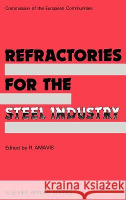 Refractories for the Steel Industry R. Amavis R. Amavis 9781851664917 Springer - książka