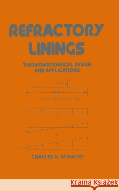 Refractory Linings: Thermomechanical Design and Applications Schacht, Charles 9780824795603 CRC - książka