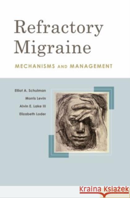 Refractory Migraine Schulman Facp MD, Elliot A. 9780195394696 Oxford University Press, USA - książka