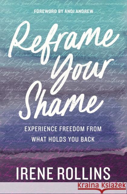 Reframe Your Shame: Experience Freedom from What Holds You Back Irene Rollins 9780785289821 Thomas Nelson Publishers - książka