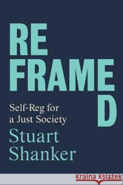 Reframed: Self-Reg for a Just Society Stuart Shanker 9781487506315 University of Toronto Press - książka