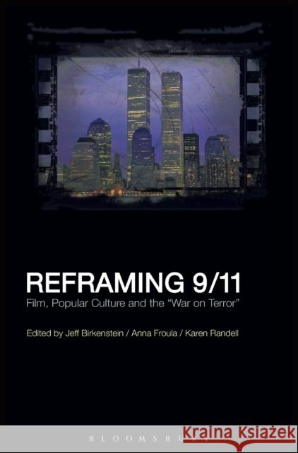 Reframing 9/11: Film, Popular Culture and the War on Terror Birkenstein, Jeff 9781441111326  - książka