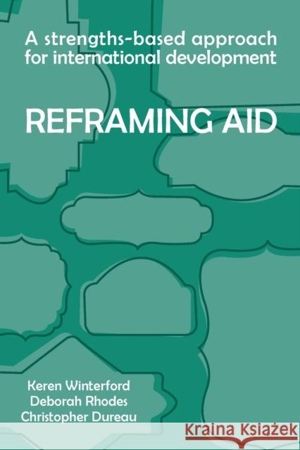 A Strengths-based Approach for International Development: Reframing Aid Winterford                               Deborah Rhodes Christopher Dureau 9781788532365 Practical Action Publishing - książka