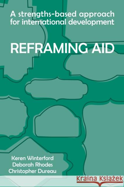 A Strengths-based Approach for International Development: Reframing Aid Winterford                               Deborah Rhodes Christopher Dureau 9781788532372 Practical Action Publishing - książka