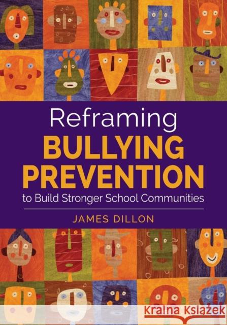 Reframing Bullying Prevention to Build Stronger School Communities James E. Dillon 9781483365275 Corwin Publishers - książka