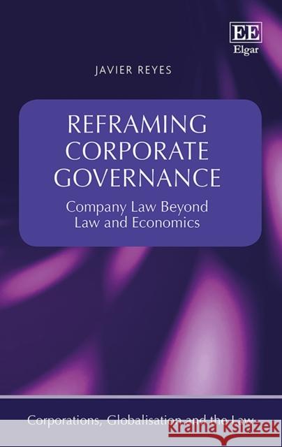 Reframing Corporate Governance: Company Law Beyond Law and Economics Javier Reyes   9781785361043 Edward Elgar Publishing Ltd - książka