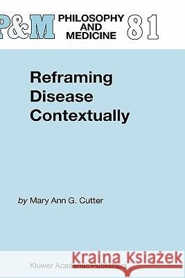 Reframing Disease Contextually Mary Ann Gardell Cutter 9781402017964 Springer-Verlag New York Inc. - książka