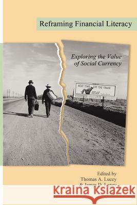 Reframing Financial Literacy: Exploring the Value of Social Currency Lucey, Thomas A. 9781617357190 Information Age Publishing - książka