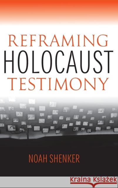 Reframing Holocaust Testimony  9780253017093 Indiana University Press - książka
