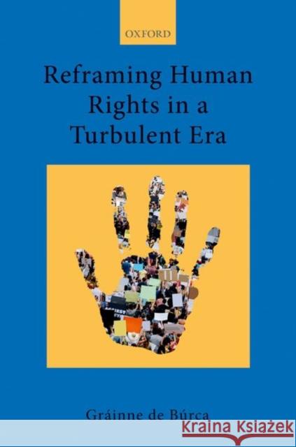 Reframing Human Rights in a Turbulent Era de Búrca, Gráinne 9780199246007 Oxford University Press, USA - książka