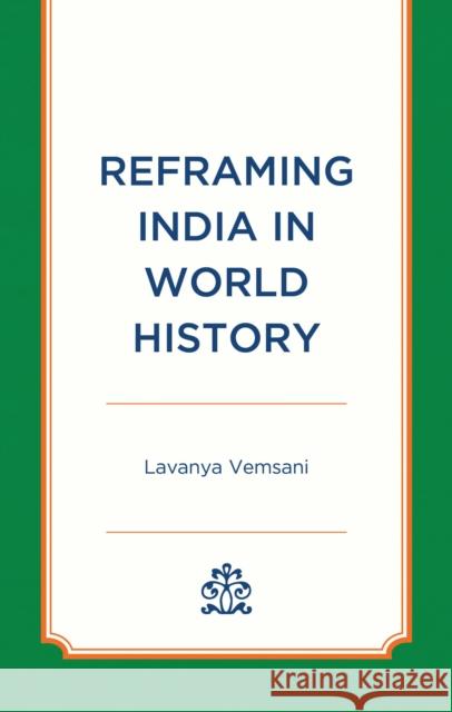 Reframing India in World History Lavanya Vemsani 9781666905564 Lexington Books - książka