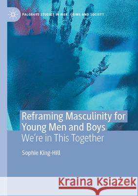 Reframing Masculinity for Young Men and Boys: We're in This Together Sophie King-Hill 9783032039095 Palgrave MacMillan - książka