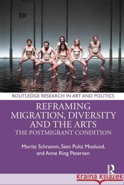 Reframing Migration, Diversity and the Arts: The Postmigrant Condition Schramm, Moritz 9781138584099 Routledge - książka