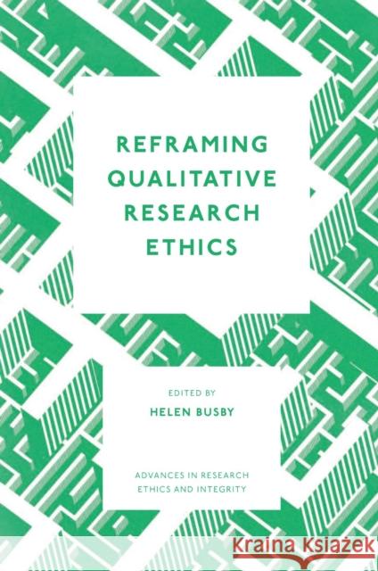 Reframing Qualitative Research Ethics Helen Busby 9781836083139 Emerald Publishing Limited - książka