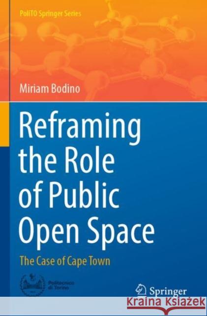 Reframing the Role of Public Open Space: The Case of Cape Town Miriam Bodino 9783030943257 Springer - książka