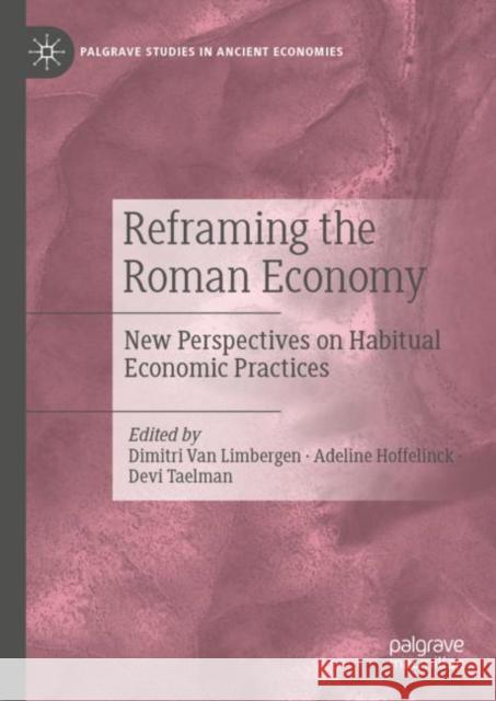 Reframing the Roman Economy: New Perspectives on Habitual Economic Practices  9783031062803 Springer International Publishing AG - książka