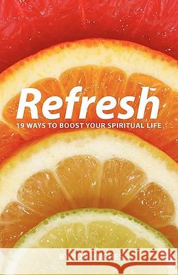 Refresh: 19 Ways to Boost Your Spiritual Life Hughes, Ron 9781926765495 Gospel Folio Press - książka