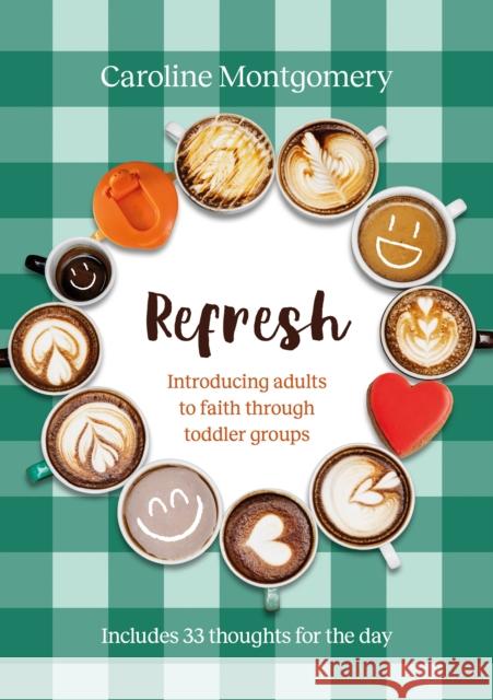 Refresh: Introducing adults to faith through toddler groups Caroline Montgomery 9781800392168 BRF (The Bible Reading Fellowship) - książka