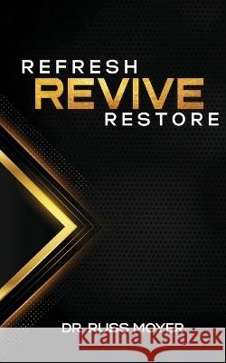 Refresh, Revive and Restore Russ Moyer   9781950398843 McDougal & Associates - książka