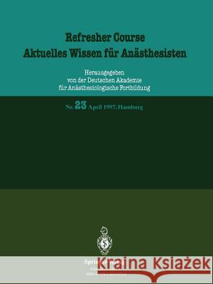 Refresher Course / Aktuelles Wissen für Anästhesisten: Nr. 23 April 1997, Hamburg R. Purschke 9783540625520 Springer-Verlag Berlin and Heidelberg GmbH &  - książka